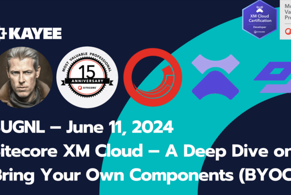 SUGNL – June 11, 2024 Sitecore XM Cloud – A Deep Dive on Bring Your Own Components (BYOC)